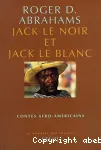 Jack le noir et Jack le blanc. Contes afro-américains
