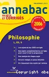 Annabac 2006 : Philosophie : séries generales L, ES, S : sujets et corrigés