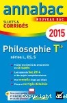 Annabac 2015 : Philosophie : séries generales L, ES, S : sujets et corrigés