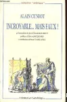 Incroyable, mais faux !