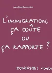 L'immigration, ça coûte ou ça rapporte ?
