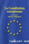 La Constitution européenne : les principaux textes