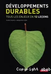 Développements durables. Tous les enjeux en 12 leçons