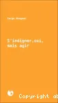 S'indigner, oui, mais agir