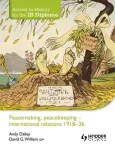 Access to History for the IB Diploma: Peacemaking, peacekeeping - international relations 1918-36