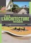 Atlas de l'architecture paysagère