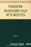 Koltès, combats avec la scène