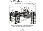 Jo Wajsblat, l'enfant de la chambre à gaz - Jo Wajsblat, the gas chamber child : Edition bilingue francais-anglais
