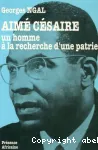 Aimé Césaire : un homme à la recherche d'une patrie