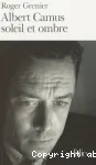 Albert Camus, soleil et ombre