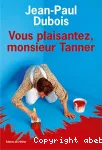 Vous plaisantez, monsieur Tanner