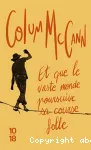 Et que le vaste monde poursuive sa course folle