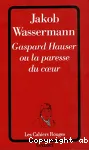 Gaspard Hauser ou la paresse du coeur