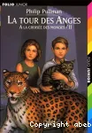 A la croisée des mondes. 02 , La tour des anges