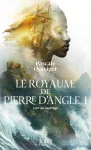 Le royaume de Pierre d'Angle. 1, L'art du naufrage