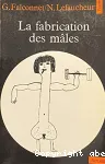 La fabrication des mâles