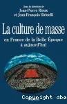 La culture de masse en France de la Belle Epoque à aujourd'hui