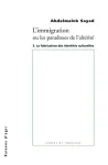 L' immigration ou Les paradoxes de l'altérité. 3, La fabrication des identités culturelles