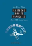 L'extrême droite française, de 1880 à nos jours