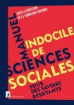 Manuel indocile de sciences sociales pour des savoirs résistants