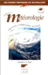 Guide de la météorologie : observer, comprendre, prévoir