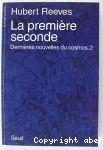 La première seconde : dernières nouvelles du cosmos.2