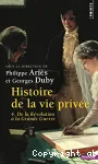 Histoire de la vie privée 4 : De la Révolution à la Grande Guerre