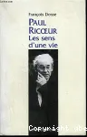Paul Ricoeur : les sens d'une vie