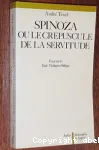 Spinoza ou le crépuscule de la servitude