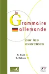 La grammaire allemande par les exercices