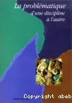 La problématique : d'une discipline à l'autre