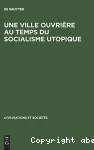 Une Ville ouvrière au temps du socialisme utopique, Toulon
