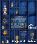 Le grand Larousse illustré de la culture générale