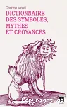 Dictionnaire des symboles, mythes et croyances