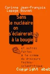 Sans le nucléaire on s'éclairerait à la bougie : et autres tartes à la crème du discours technoscientifique