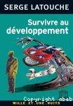 Survivre au développement : de la décolonisation de l'imaginaire économique à la construction d'une société alternative