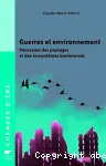 Guerres et environnement : panorama des paysages et des écosystèmes bouleversés