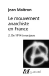 Le Mouvement anarchiste en France, tome 2 : de 1914 à nos jours
