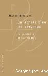 On achète bien les cerveaux : la publicité et les médias