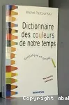 Dictionnaire des couleurs de notre temps, symbolique et société