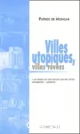 Villes utopiques, villes rêvées
