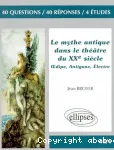 Le mythe antique dans le théâtre du XXe siècle.