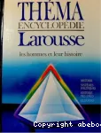 Théma encyclopédie Larousse. Les hommes et leur histoire