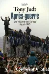 Après guerre : une histoire de l'Europe depuis 1945