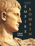 Le grand atlas de l'Empire romain