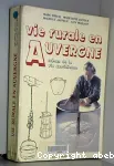 Vie rurale en Auvergne : scènes de la vie quotidienne