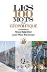 Les 100 mots de la géopolitique
