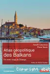 Atlas géopolitique des Balkans