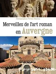 Merveilles de l'art roman en Auvergne