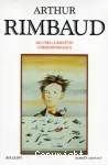 Arthur Rimbaud : oeuvres complètes, correspondance